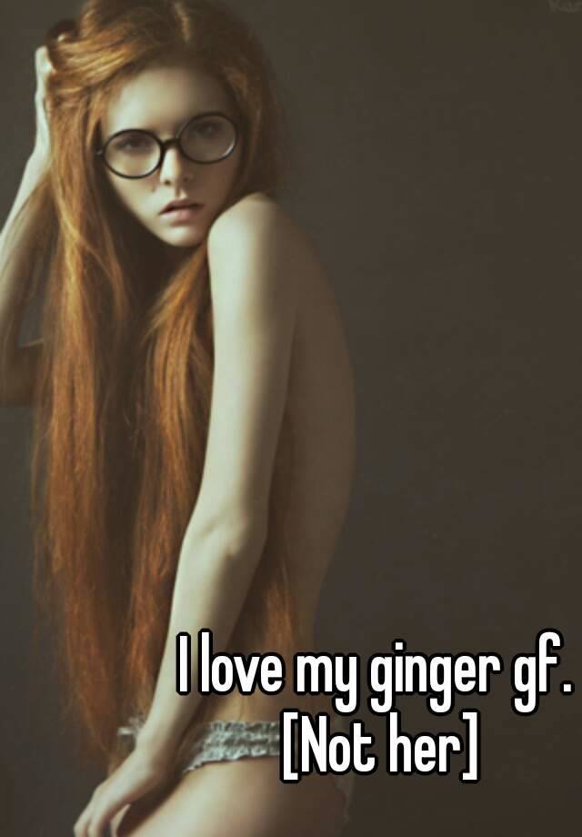 Ginger girlfriend shares gingerade pictures